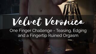 Veronica | the one Finger Cum Challenge - Edging, Teasing, & Ruined Orgasm