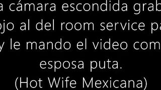 MILF PAWG Puta Latina Mexicana Se Graba Cogiendo Con El Del Room Service Para Su Esposo Cornudo