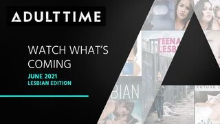 ADULT TIME - Watch what's Coming | June 2021 - Lesbian Edition