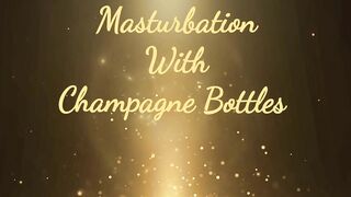 Real Orgasme with Champagne Bottles