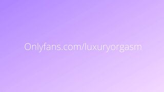 A babe with a big booty gets a lot of loud orgasms, moans, part 1 - LuxuryOrgasm