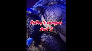 Ridley's Rumpus Part 2